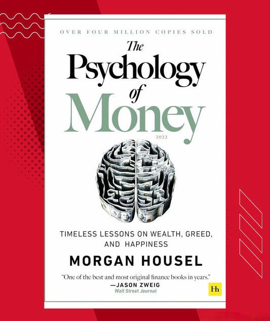 The Psychology of Money: Mastering Your Mindset for Wealth and Financial Freedom