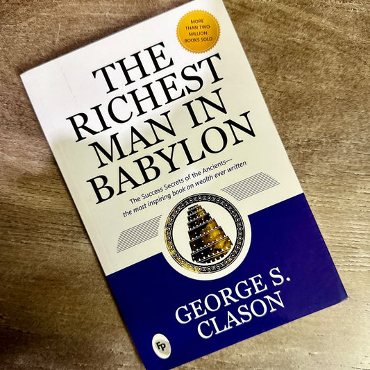 The Richest Man in Babylon – Timeless Lessons on Wealth and Prosperity